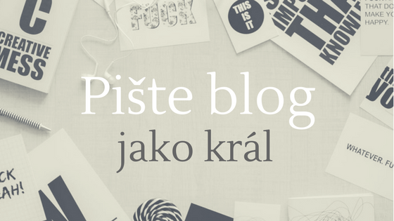 pište blog jako král